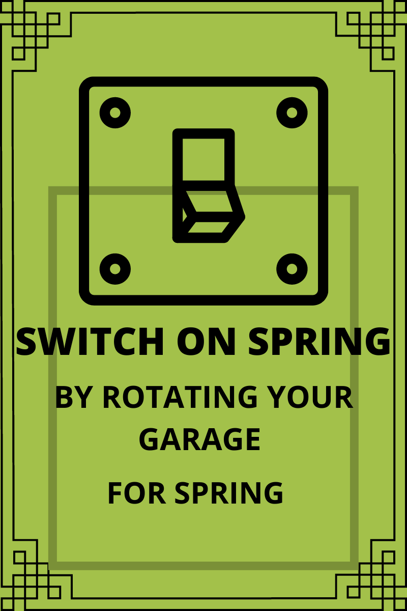 How to Rotate Your Garage For Spring
