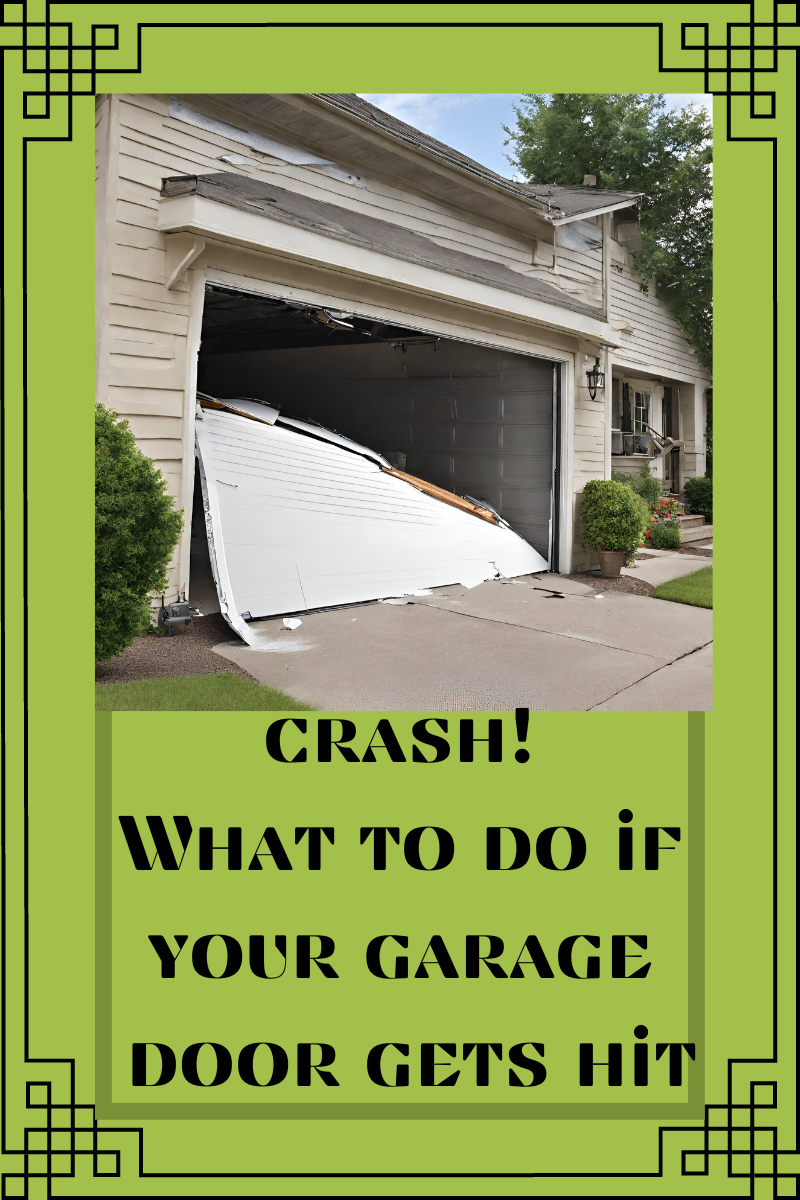 CRASH- what to do if your garage door gets hit